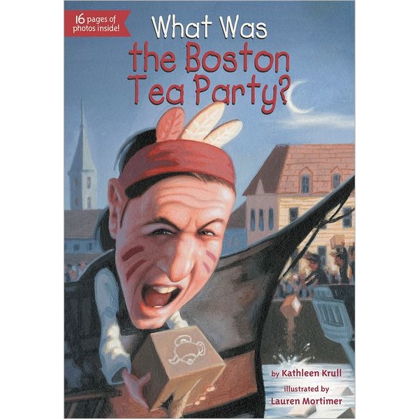 What Was the Boston Tea Party? de Kathleen Krull