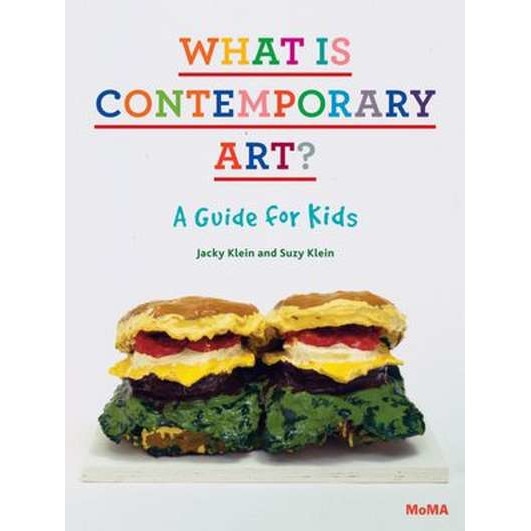 What Is Contemporary Art? a Guide for Kids de Jacky Klein