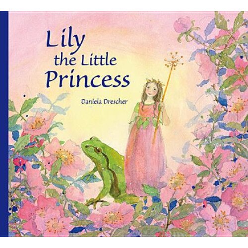 Lily the Little Princess de Daniela Drescher