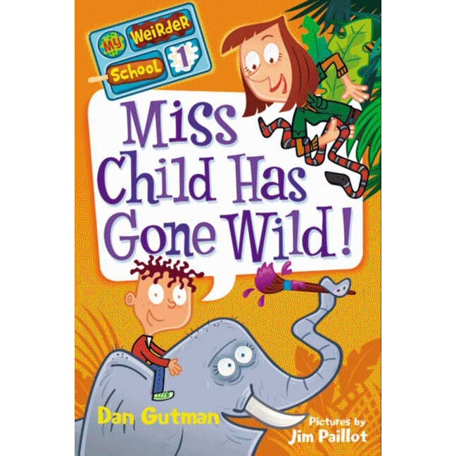My Weirder School #1: Miss Child Has Gone Wild! de Dan Gutman