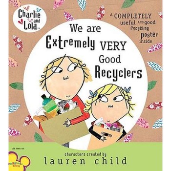 We Are Extremely Very Good Recyclers de Lauren Child We Are Extremely Very Good Recyclers de Lauren Child