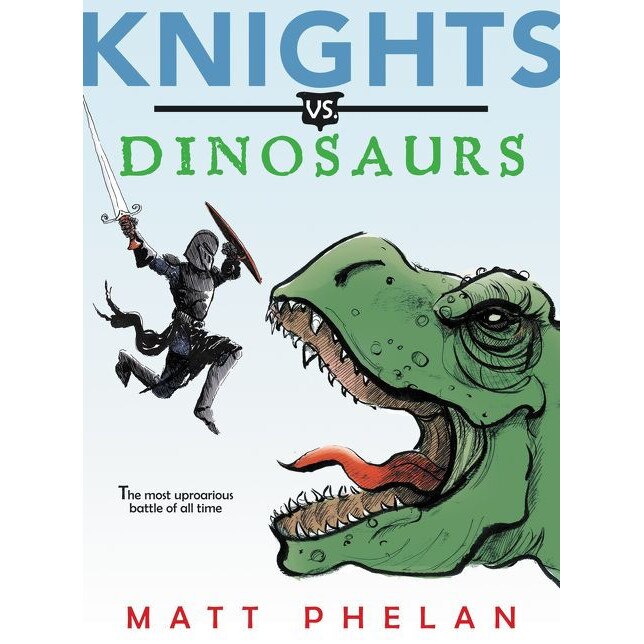 Knights vs. Dinosaurs de Matt Phelan