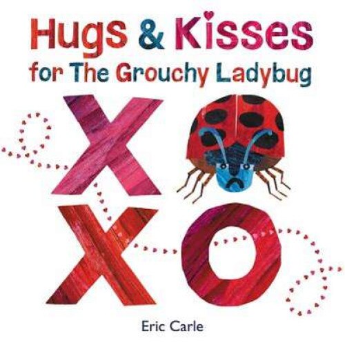 Hugs and Kisses for the Grouchy Ladybug de Eric Carle