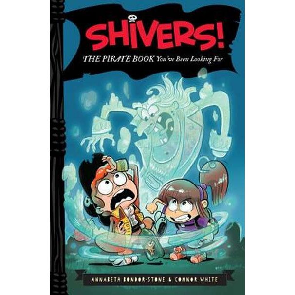 Shivers!: The Pirate Book You've Been Looking For de Annabeth Bondor-Stone