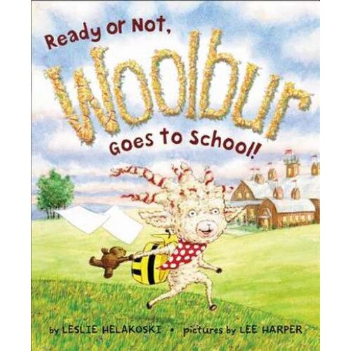 Ready or Not, Woolbur Goes to School! de Leslie Helakoski