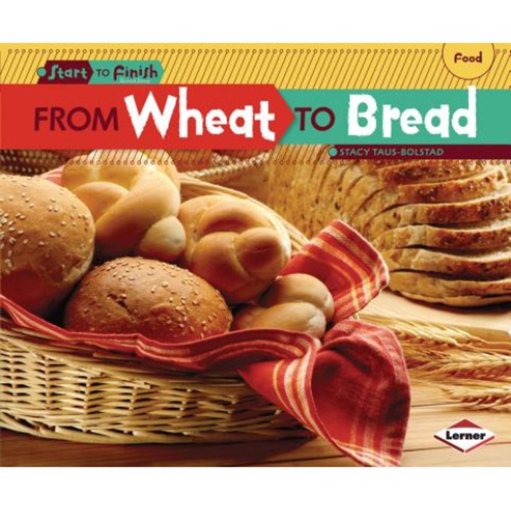 From Wheat to Bread de Stacy Taus-Bolstad