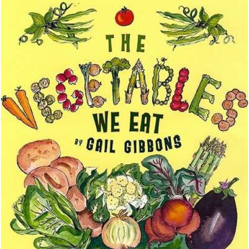 The Vegetables We Eat de Gail Gibbons