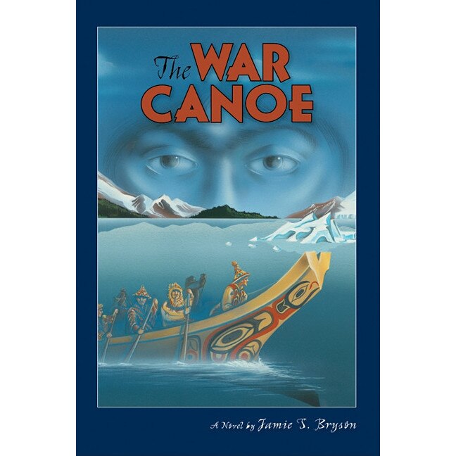 The War Canoe de Jamie S Bryson