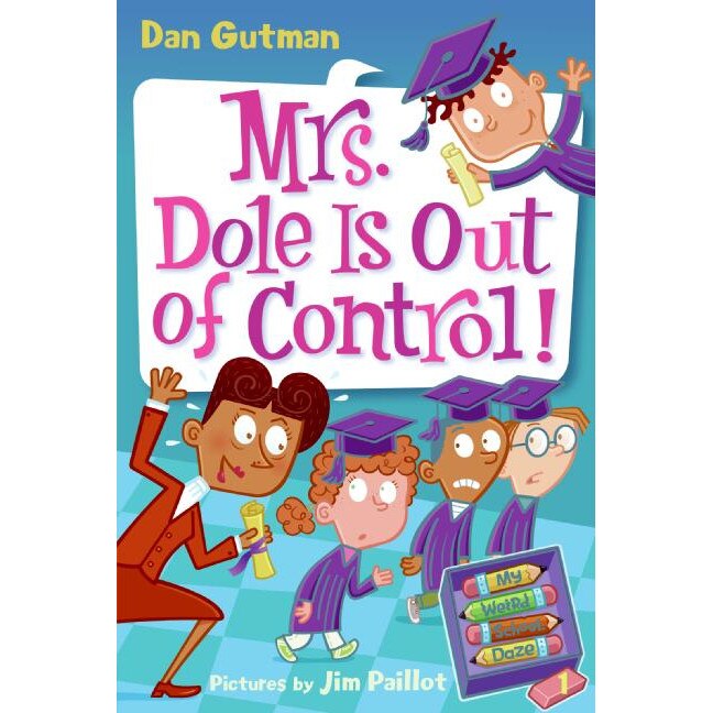 My Weird School Daze #1: Mrs. Dole Is Out of Control! de Dan Gutman