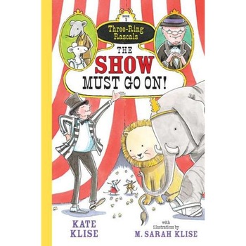 The Show Must Go On! de Kate Klise The Show Must Go On! de Kate Klise
