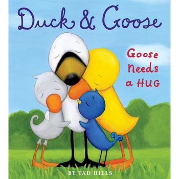 Duck and Goose, Goose Needs a Hug de TAD HILLS Duck and Goose, Goose Needs a Hug de TAD HILLS