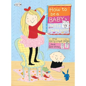 How to Be a Baby... by Me, the Big Sister de Sally Lloyd-Jones How to Be a Baby... by Me, the Big Sister de Sally Lloyd-Jones
