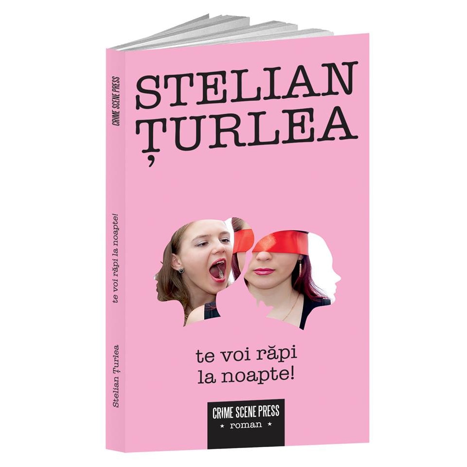 Te voi rapi la noapte! - Stelian Turlea, ed 2019