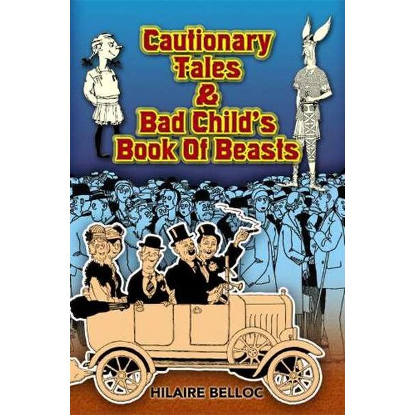 Cautionary Tales & Bad Child's Book of Beasts de Hilaire Belloc