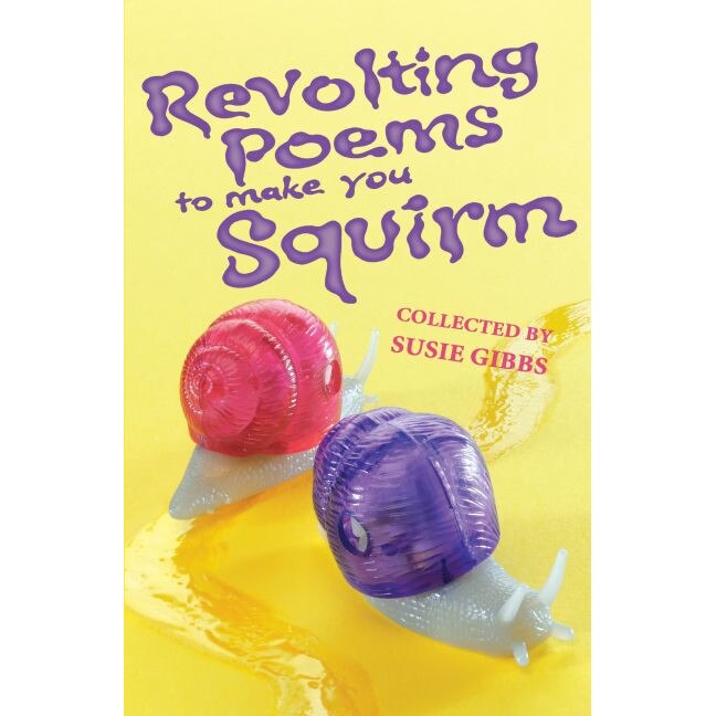 Revolting Poems to Make You Squirm de Susie Gibbs