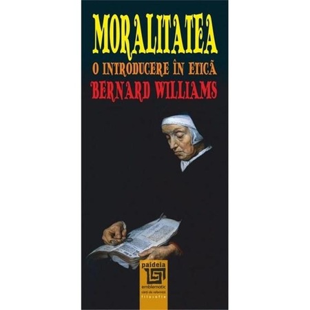 Moralitatea O Introducere In Etica Bernard Williams Emag Ro Ea se leaga, predilect, de. moralitatea o introducere in etica bernard williams emag ro