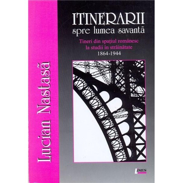 Itinerarii spre lumea savanta - Lucian Nastasa