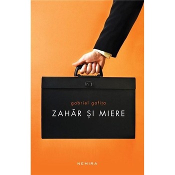 Zahar si Miere - Gabriel Gafita Zahar si Miere - Gabriel Gafita