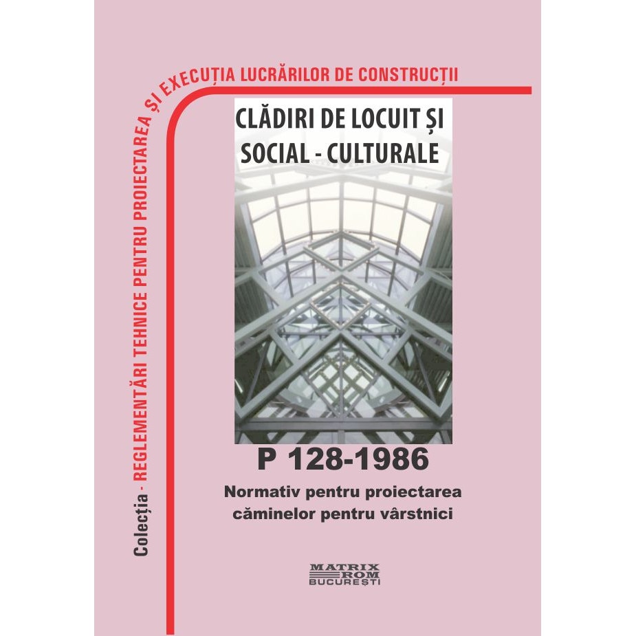 P 128/1986 Normativ pentru proiectarea caminelor pentru virstnici, M.D.R.A.P.