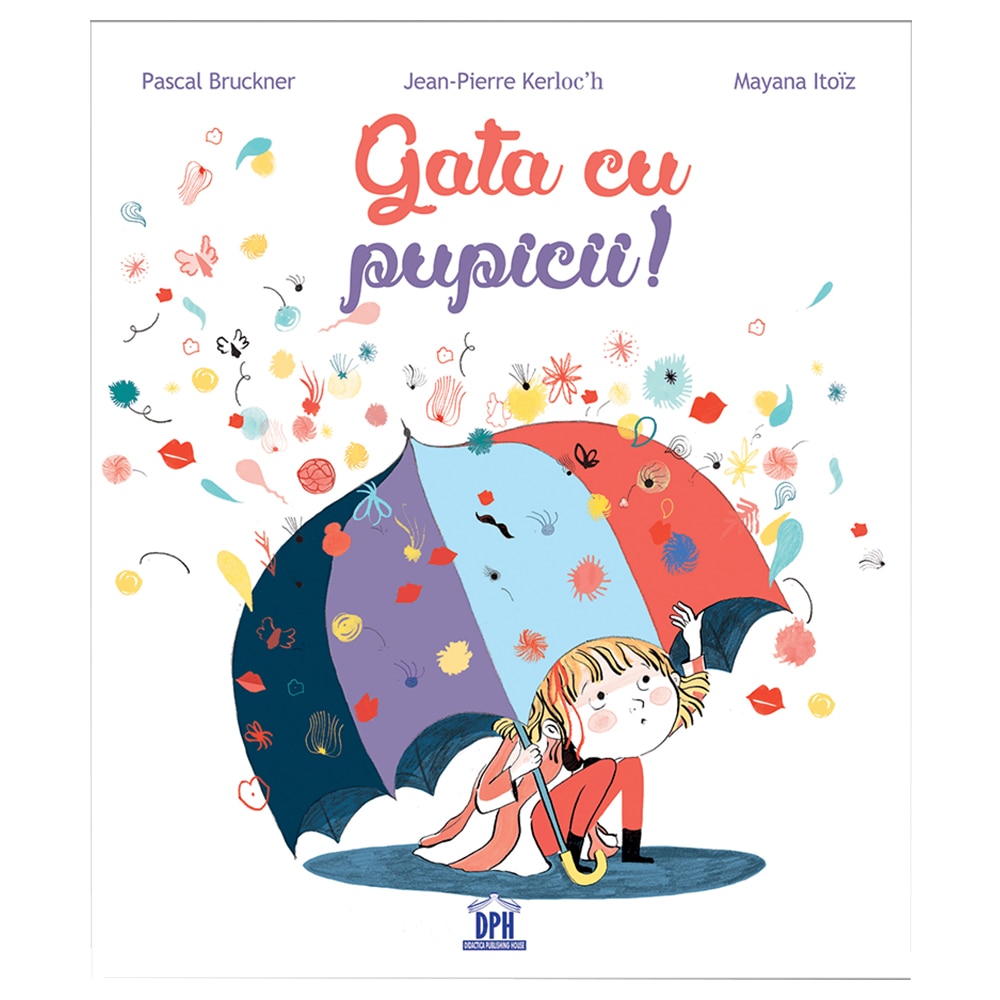 Gata Cu Pupicii!, Pascal Bruckner, Jean-Pierre Kerloc’h, Mayana Itoïz