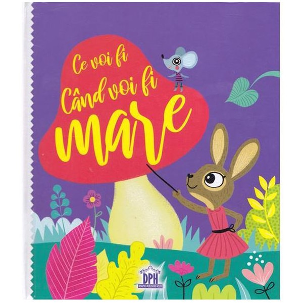 Ce Voi Fi Cand Voi Fi Mare, Autori: Caroline & Virginie, Ilustraţii: Lucile Ahrweiller