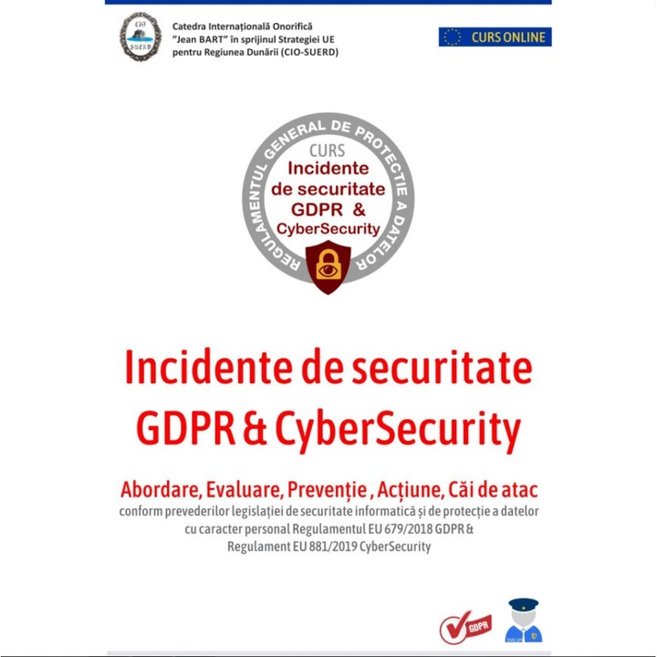 Curs Incidente de securitate GDPR & CyberSecurity - Abordare, Evaluare, Preventie Brese si incidente de securitate - curs online