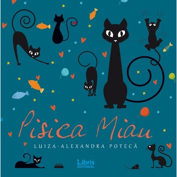 Pisica Miau - Luiza-Alexandra Poteca, ed 2018 Pisica Miau - Luiza-Alexandra Poteca, ed 2018