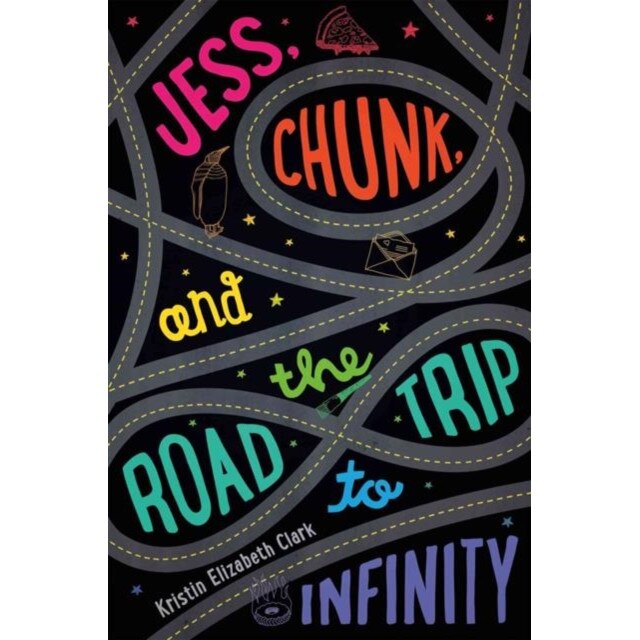 Jess, Chunk, and the Road Trip to Infinity de Kristin Elizabeth Clark