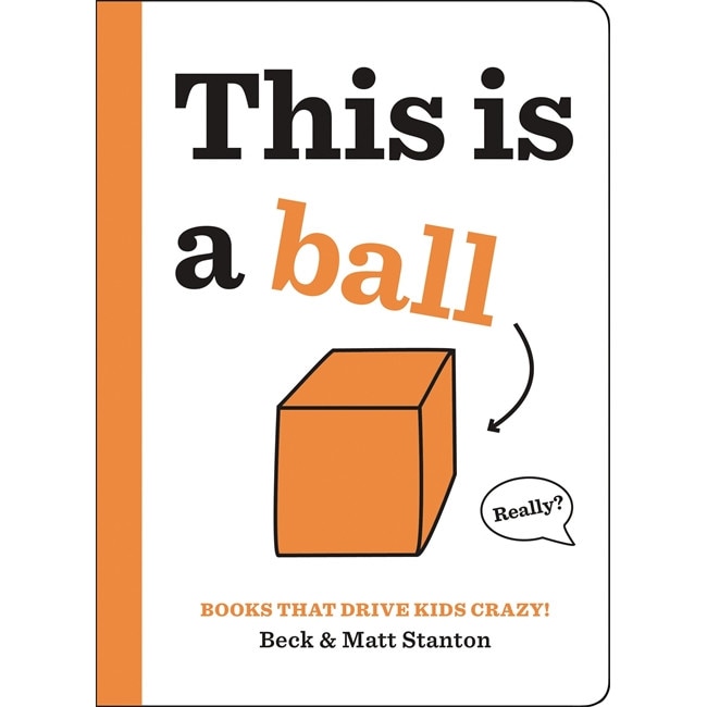 Books That Drive Kids CRAZY!: This Is a Ball de Beck Stanton