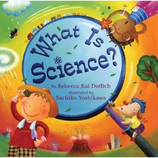 What Is Science? de Rebecca Kai Dotlich