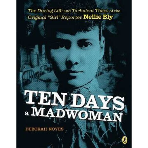 Ten Days a Madwoman: The Daring Life and Turbulent Times of the Original 