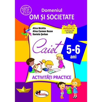 Domeniul om si societate. Caiet de activitati practice 5-6 ani, autor Alice Nichita Domeniul om si societate. Caiet de activitati practice 5-6 ani, autor Alice Nichita