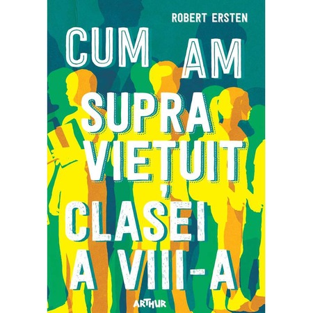 Cum Am Supravietuit Clasei A Viii A Robert Ersten Emag Ro