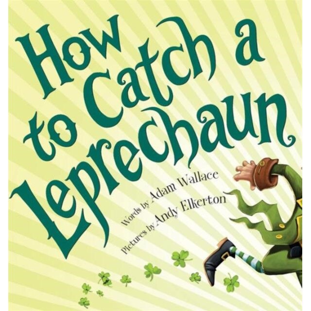 How to Catch a Leprechaun de Adam Wallace