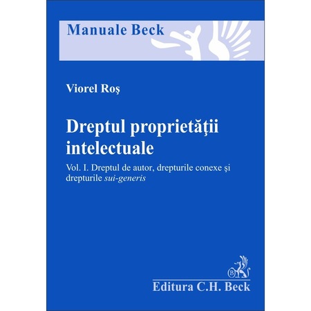 Dreptul Proprietatii Intelectuale Vol 1 Dreptul De Autor Drepturile Conexe Si Drepturile Sui Generis Viorel Ros Emag Ro
