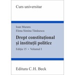Drept Constitutional Si Institutii Politice Volumul Ii Editia 15 Ioan Muraru Elena Simina Tanasescu Emag Ro