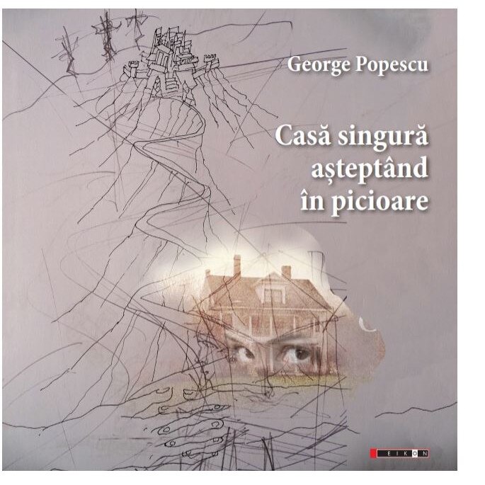 Casa singura asteptand in picioare - George Popescu