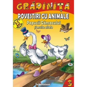 Povestiri cu animale: Papucii gansacului si multe altele Povestiri cu animale: Papucii gansacului si multe altele
