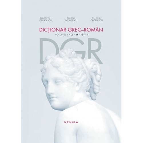 Dictionar Grec-Roman (Vol. 5) - Constantin Georgescu, Simona Georgescu, Theodor Georgescu