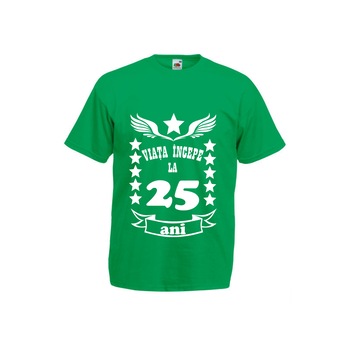 Tricou barbatesc personalizat viata incepe la 25 ani verde L Tricou barbatesc personalizat viata incepe la 25 ani verde L