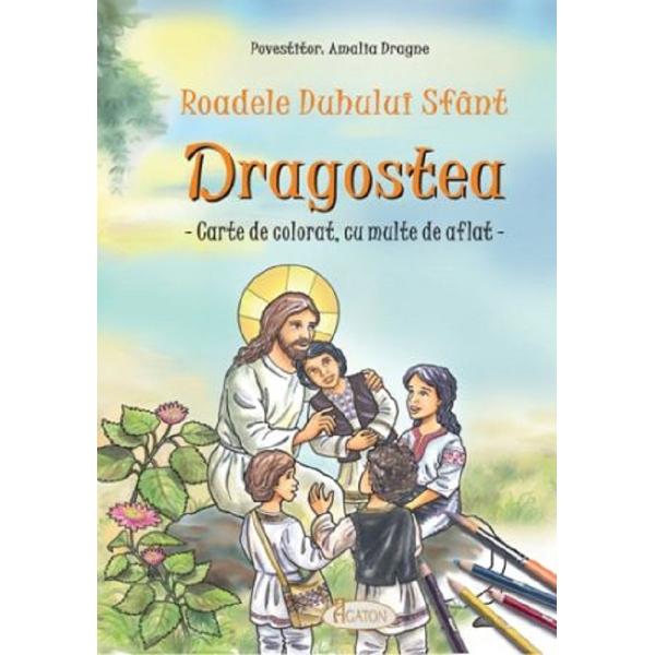 Roadele Duhului Sfant Vol.10: Dragostea - Amalia Dragne