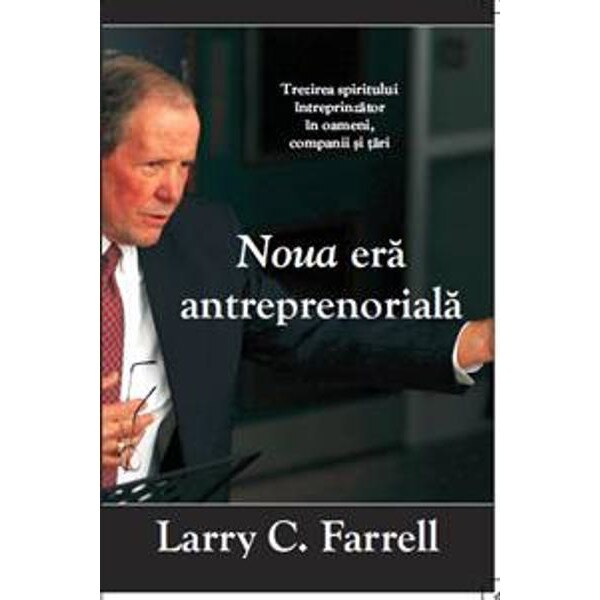 Noua era antreprenoriala, Larry C. Farrell