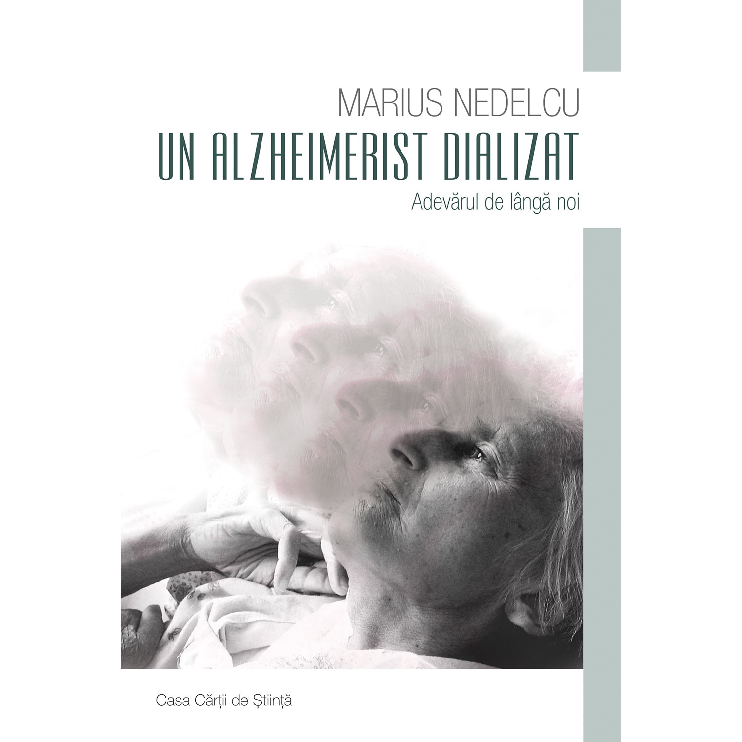 Un alzheimerist dializat. Adevarul de langa noi - Marius Nedelcu