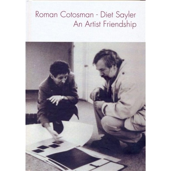 Roman Cotosman - Diet Sayler. An Artist Friendship