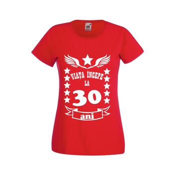 Tricou personalizat mesaj aniversare varsta dama viata incepe la 30 ani rosu XL
