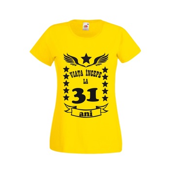 Tricou dama personalizat mesaj varsta 31 ani galben M Tricou dama personalizat mesaj varsta 31 ani galben M