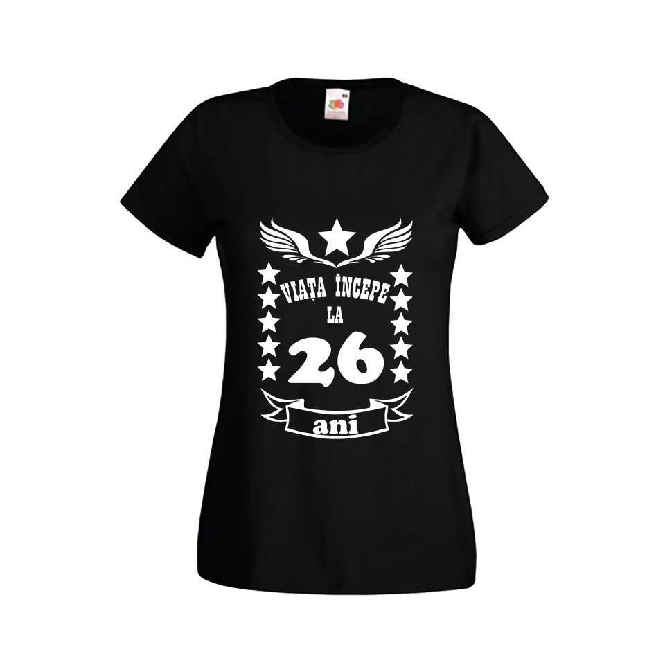 Tricou dama personalizat viata incepe la 26 ani negru M