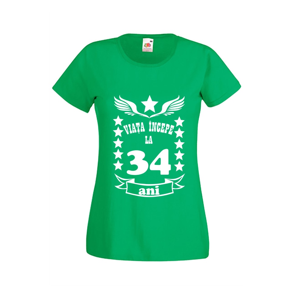 Tricou dama personalizat viata incepe la 34 ani verde M