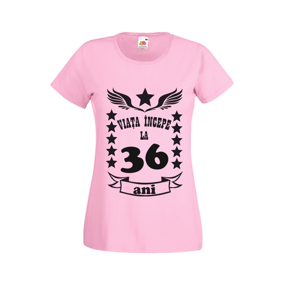 Tricou dama personalizat viata incepe la 36 ani roz M
