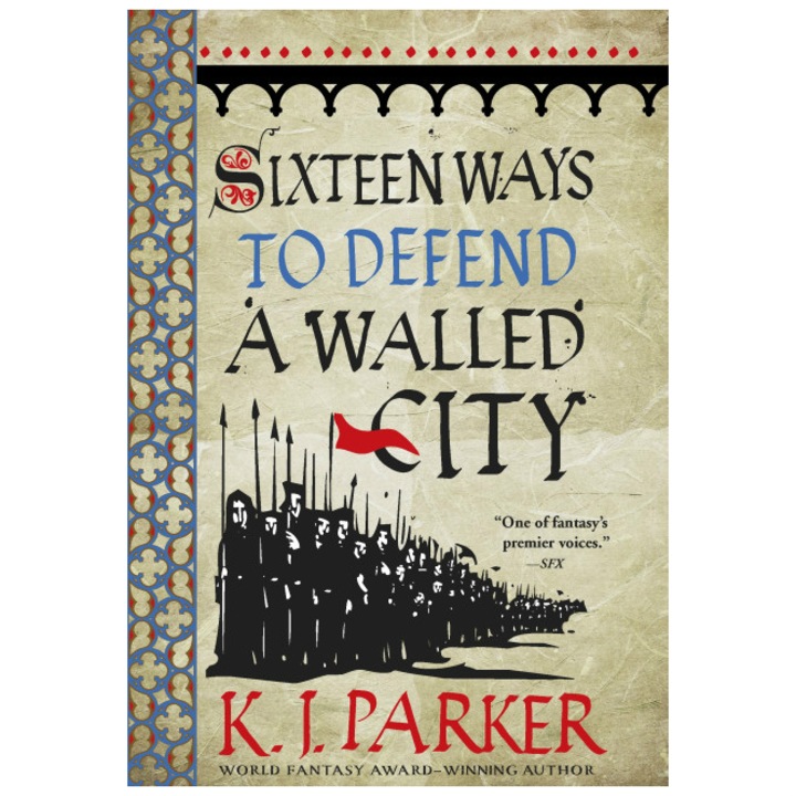 Sixteen Ways to Defend a Walled City - K. J. Parker